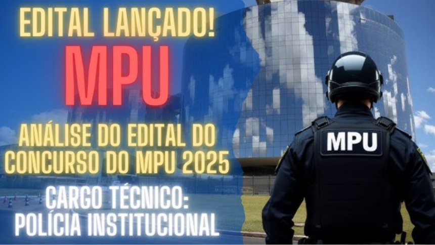 Concurso MPU 2025: Tudo o que Você Precisa Saber para se Preparar