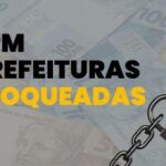 “Bloqueados do FPM”: 23 municípios brasileiros estão bloqueados para recebimento dos recursos; confira a lista